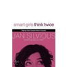 Smart Girls Think Twice door Jan Silvious