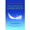 Het geheim van loslaten by Guy Finley