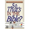 So That's In The Bible? door Holman Publishers