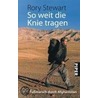 So weit die Knie tragen by Rory Stewart