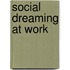 Social Dreaming At Work