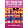 Sociology Of Healthcare door Sarah Earle