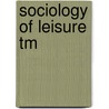 Sociology Of Leisure Tm door Onbekend