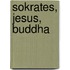 Sokrates, Jesus, Buddha