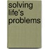 Solving Life's Problems