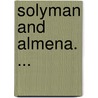 Solyman And Almena. ... by Unknown