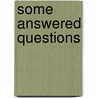 Some Answered Questions door Bah Abdu'l