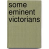 Some Eminent Victorians by Joseph Comyns Carr
