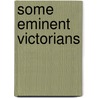 Some Eminent Victorians door Joseph Comyns Carr