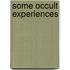 Some Occult Experiences