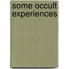Some Occult Experiences by Johan Van Manen