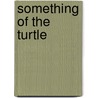 Something Of The Turtle door Sandra Clayton