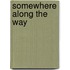 Somewhere Along the Way