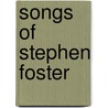 Songs of Stephen Foster by Stephen Collins Foster