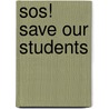 Sos!  Save Our Students door Sherylyn B.J.D. Bailey