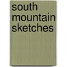 South Mountain Sketches door Times Tribune Publishing Co