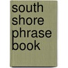 South Shore Phrase Book door Lewis J. Poteet