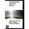 Southwark And Its Story door Charlotte Gilson Allen Boger