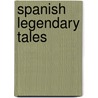 Spanish Legendary Tales by Unknown