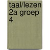 Taal/lezen 2a Groep 4 by R.A. Jansen