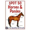 Spot 50 Horses & Ponies by Camilla DeLaBedoyere