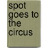 Spot Goes To The Circus