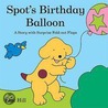 Spot's Birthday Balloon door Eric Hill