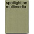 Spotlight On Multimedia