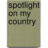 Spotlight On My Country door Babbie Kalman