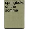 Springboks On The Somme door Bill Nasson