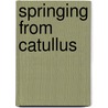 Springing From Catullus door Christopher Pilling