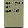 Spun-Yarn And Spindrift by Norah M. Holland