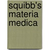 Squibb's Materia Medica by Er Squibb