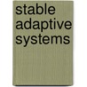 Stable Adaptive Systems door Kumpati S. Narendra