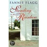 Standing In The Rainbow door Fannie Flagg