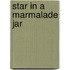 Star In A Marmalade Jar
