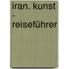 Iran. Kunst - Reiseführer