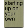 Starting Up On Your Own door Mike Johnson