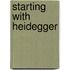 Starting With Heidegger