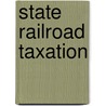 State Railroad Taxation door Frank C. French
