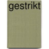 Gestrikt