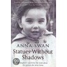 Statues Without Shadows door Anna Swan