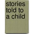 Stories Told To A Child