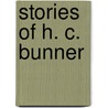 Stories of H. C. Bunner door Henry Cuyler Bunner