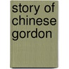 Story of Chinese Gordon door Anonymous Anonymous