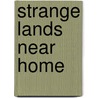 Strange Lands Near Home door Anonymous Anonymous