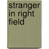 Stranger in Right Field