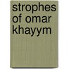Strophes of Omar Khayym by Omar Khayy�m