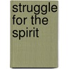Struggle For The Spirit door David Lehman