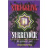 Struggling to Surrender door Jeffrey Lang